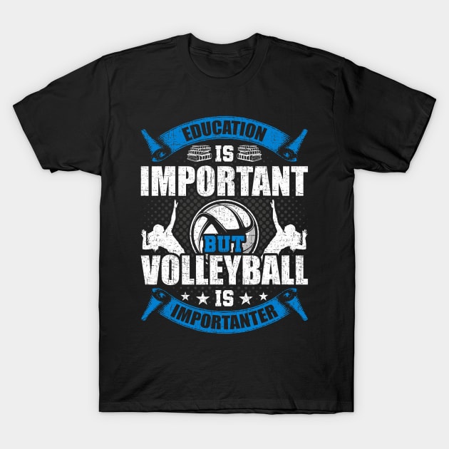 Education Is Important But Volleyball is Important Player T-Shirt by jadolomadolo